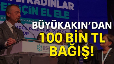 Büyükakın’dan 100 bin TL bağış!